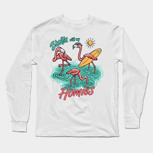 Shellin with my homies, chillin flamingos Long Sleeve T-Shirt